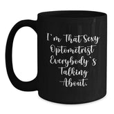 Funny Optometrist Gifts for Birthday, 'I'm That Sexy Optometrist Everybody's Talking About.' Black Coffee Mug from Friends - Main
